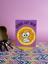 Load image into Gallery viewer, Citrus Got Real