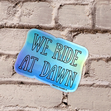 Load image into Gallery viewer, We Ride At Dawn