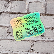 Load image into Gallery viewer, We Ride At Dawn