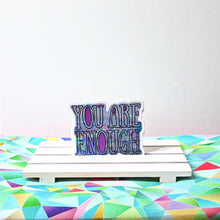 Load image into Gallery viewer, You ARE enough