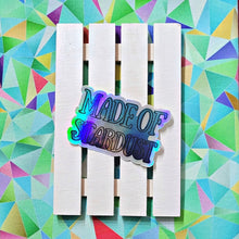 Load image into Gallery viewer, Made of STARDUST